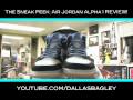 The Sneak Peek: Air Jordan Alpha I REVIEW!