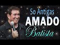 AMADO BATISTA 2024 ~CD COMPLETO ~ANTIGAS AS MELHORES