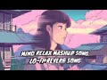 MIND RELAX MASHUP LO-FI+ REVERB SONG