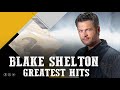 BlakeShelton Greatest Hits - Top Country Songs 2021 Playlist- Best Classic Country Songs Of All Time
