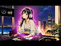 Lofi EDM to listen to when you want to boost your mood🔥