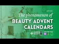 EP191. The rise and impact of beauty advent calendars