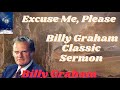 Excuse Me, Please   Billy Graham Classic Sermon