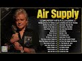 Air Supply Greatest Hits ⭐The Best Air Supply Songs 2024.