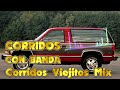 Los 50 Corridos Con Banda Para Pistear 💥 Puros Corridos Viejitos Mix