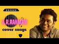 A.R.RAHMAN cover songs collections |  a r rahman cover songs tamil 1 hour