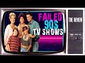 10 Failed TV shows From 1993 --  [ The Ultimate Disappointments ]