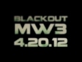 Mw3 Blackout 4.20.2012!