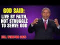 Dr Bill Winston 2023 - God said- Live by Faith, not Struggle to Serve God