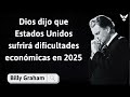 Dios dijo que Estados Unidos sufrirá dificultades económicas en 2025 - Billy Graham