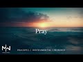 Pray | Soaking Worship Music Into Heavenly Sounds // Instrumental Soaking Worship