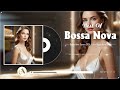 Bossa Nova Best Songs Relaxing 🍑 Jazz Bossa Nova Covers 2024 🌺 Best Of Bossa Nova Songs Ever