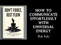 Audiobook | Don't Force, Just Flow: Communicate Effortlessly with Universal Energy | MindLixir