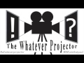 Whatever Projector Podcast Episode 10: You're Slowly Dying