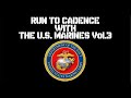 RUN TO CADENCE WITH THE U.S. MARINES Vol.3