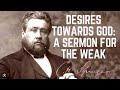 Desires Towards God: A Sermon for the Weak (Psalm 38:9) - C.H. Spurgeon Sermon