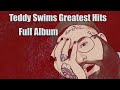 Teddy Swims Greatest Hits Full Album - best songs of Teddy swims
