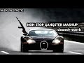 NON STOP GANSTER MASHUP- (slowed+reverb)