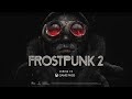 Frostpunk 2 | Official Gameplay Trailer