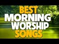 Best Morning Worship Songs For Prayers 2022 - 2 Hours Nonstop Praise And Worship Songs All Time