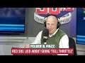 Red Sox Lied About Going 'Full Throttle' - Felger & Mazz