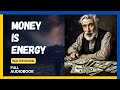 Money is Energy- A spiritual guide to Attract Money by Obeying Laws of Abundance:  Full Audiobook