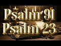 PSALM 91 AND PSALM 23  THE TWO MOST POWERFUL PRAYERS IN HOLY SCRIPTURE FOR HEALING AND PROTECTION!!