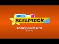 This is Scrapbook [Teaser]