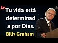 Tu vida está determinada por Dios - Billy Graham