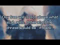 Muslims dismiss FREE WILL by saying this.