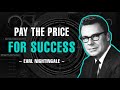 YOU MUST PAY THE PRICE FOR SUCCESS | EARL NIGHTINGALE