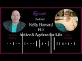 Fit: Active & Ageless For Life! Interview with Kelly Howard