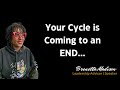 Your Cycle is Coming to an END…