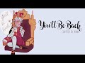 You’ll Be Back (Hamilton)【Anna】