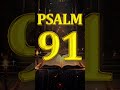 PSALM 91: MOST POWERFUL PRAYER IN THE BIBLE