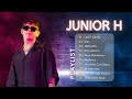 Junior H Greatest Hits 2024Collection - Top 10 Hits Playlist Of All Time #latino
