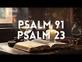 Psalm 91 & Psalm 23: The Most Powerful Prayers in the Bible!!!!
