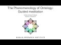 Guided Meditation: The Phenomenology of Ontology