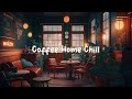 Coffee Home Chill ☕ Cozy Cafe Shop with Lofi Chill - Beats to Relax / Study / Work to ☕ Lofi Café
