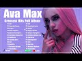 Ava Max Best Songs Playlist 2024 - Ava Max Greatest Hits Full Album 2024