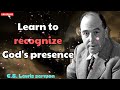 Learn to recognize God's presence - C. S.  Lewis sermon