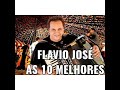 FLAVIO JOSÉ AS 10 MELHORES