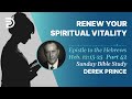 Renew Your Spiritual Vitality | Part 42 | Sunday Bible Study With Derek | Hebrews