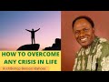 How to overcome any crisis in your life- ArchBishop Benson Idahosa