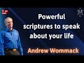 Powerful scriptures to speak about your life -AndrewWommack