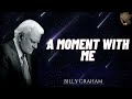 Billy Graham Full Sermon 2024  -  A MOMENT WITH ME