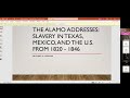 The Alamo Addresses: Slavery in Texas, Mexico, and the U.S. From 1820 - 1846