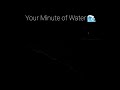 A Minute of Water - ZenShorts