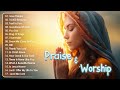 ✝️Top 500 Best Christian Gospel Songs Of All Time✝️Top Hits Praise & Worship Playlist 2024