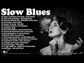Best Slow Blues Songs Of All Time - 4 Hour Relaxing With Blues Music | Slow Blues Playlist